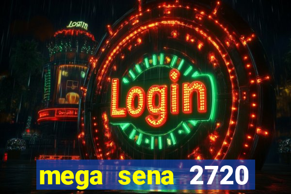mega sena 2720 giga sena